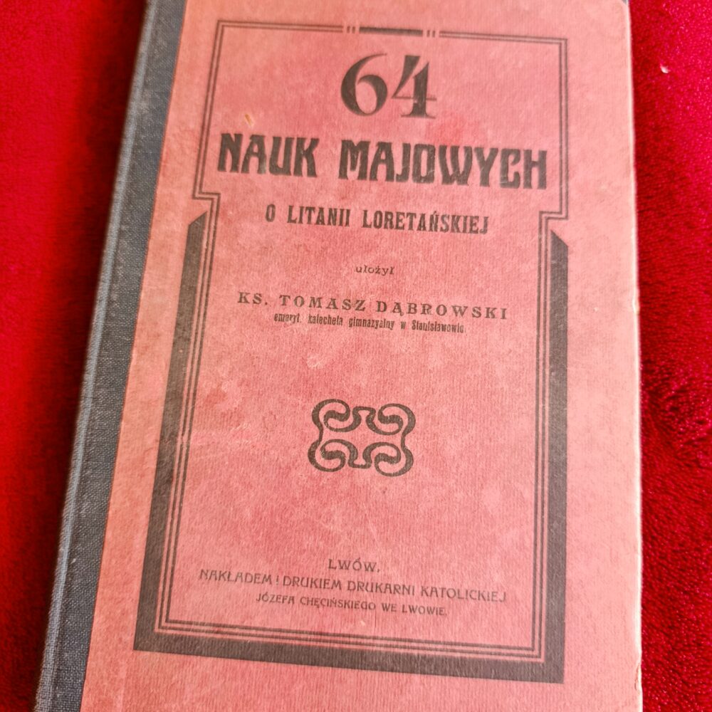 Ks. Tomasz Dąbrowski, "64 nauk majowych o litanii loretańskiej" [1908]