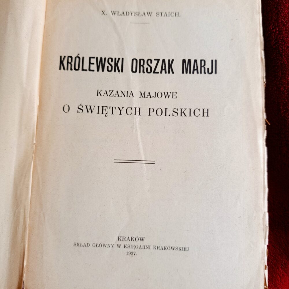 X. Władysław Staich, "Królewski orszak Marji. Kazania majowe o świętych polskich" [1927]
