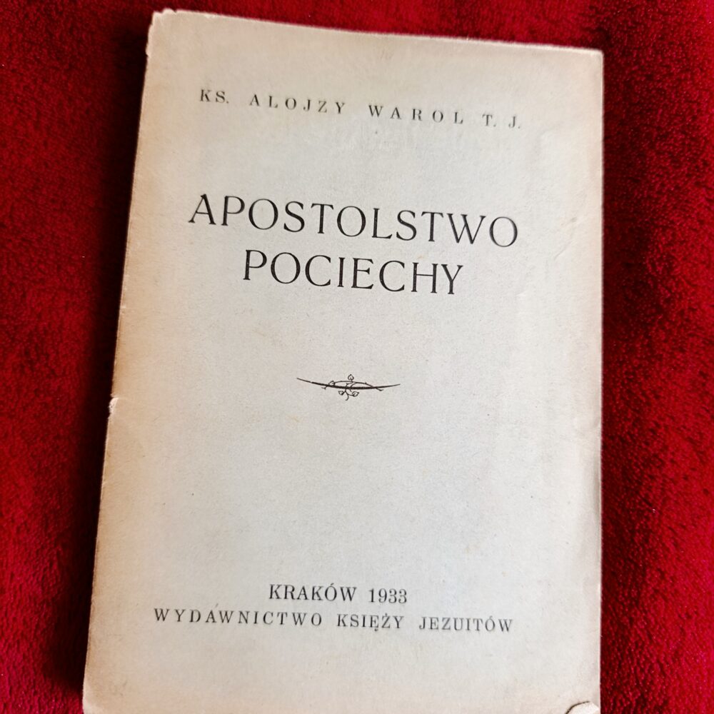 Ks. Alojzy Warol T. J., "Apostolstwo pociechy" [1933]