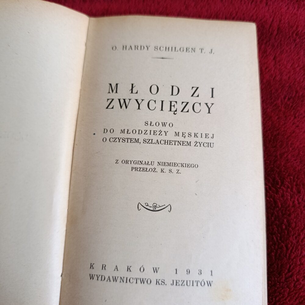 O. Hardy Schilgen T. J., "Młodzi zwycięzcy. Słowo do młodzieży męskiej o czystem, szlachetnem życiu" [1931]