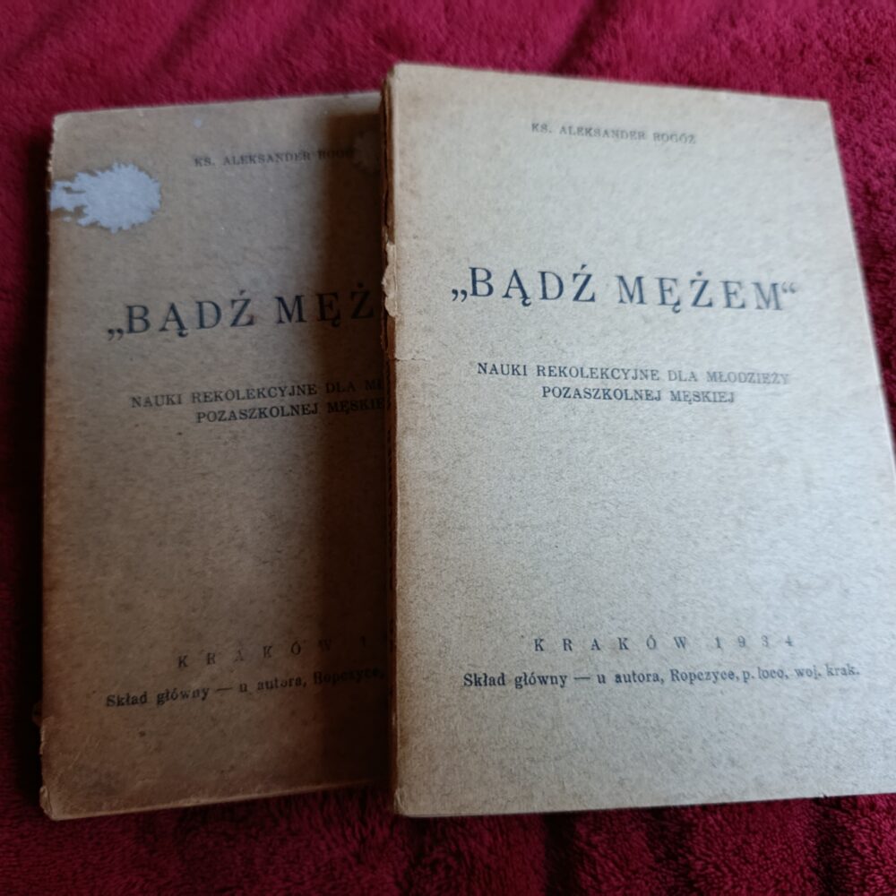 Ks. Aleksander Rogóż, "'Bądź mężem'. Nauki rekolekcyjne dla młodzieży pozaszkolnej męskiej" [1934]