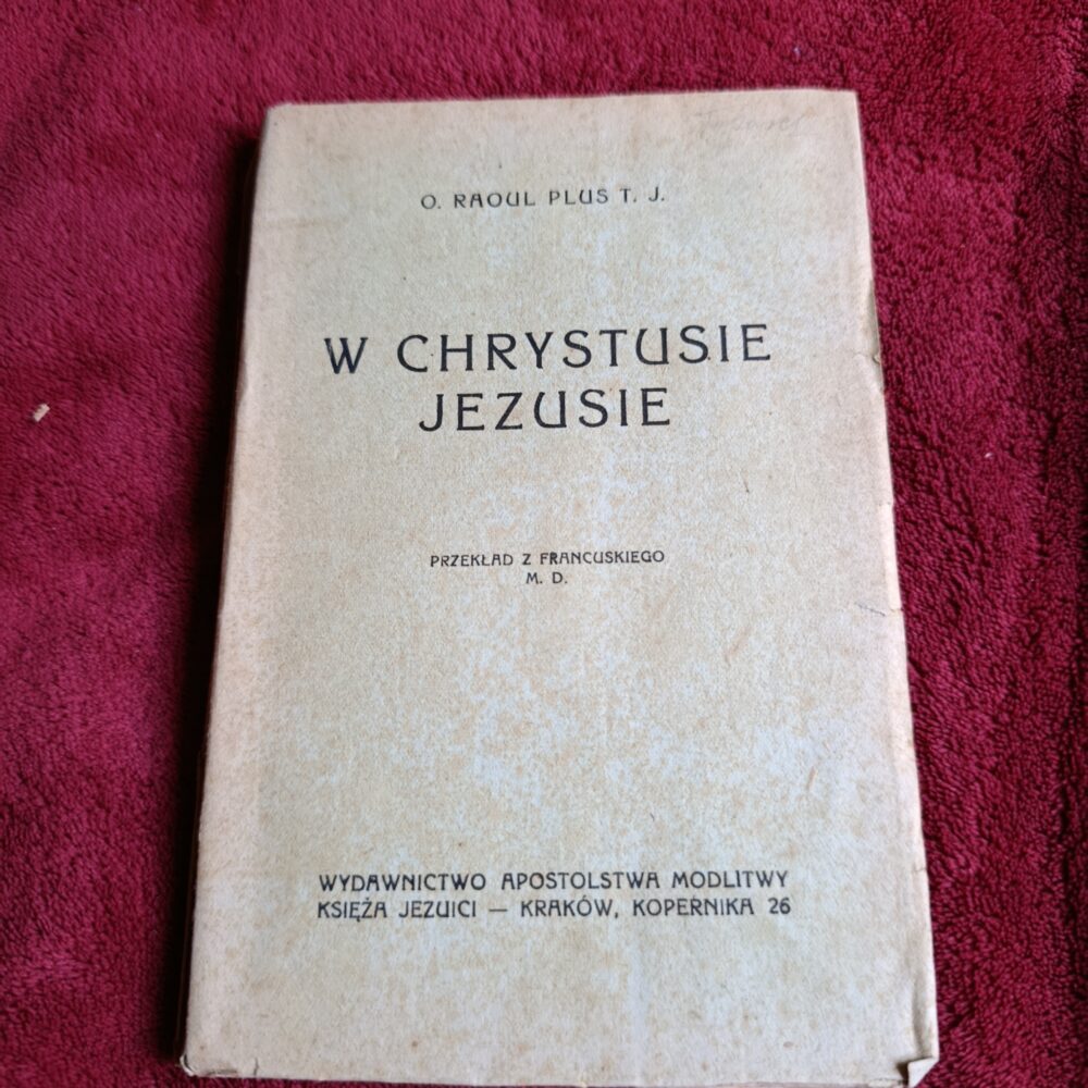 O. Raoul Plus T. J., "W Chrystusie Jezusie" [1932]