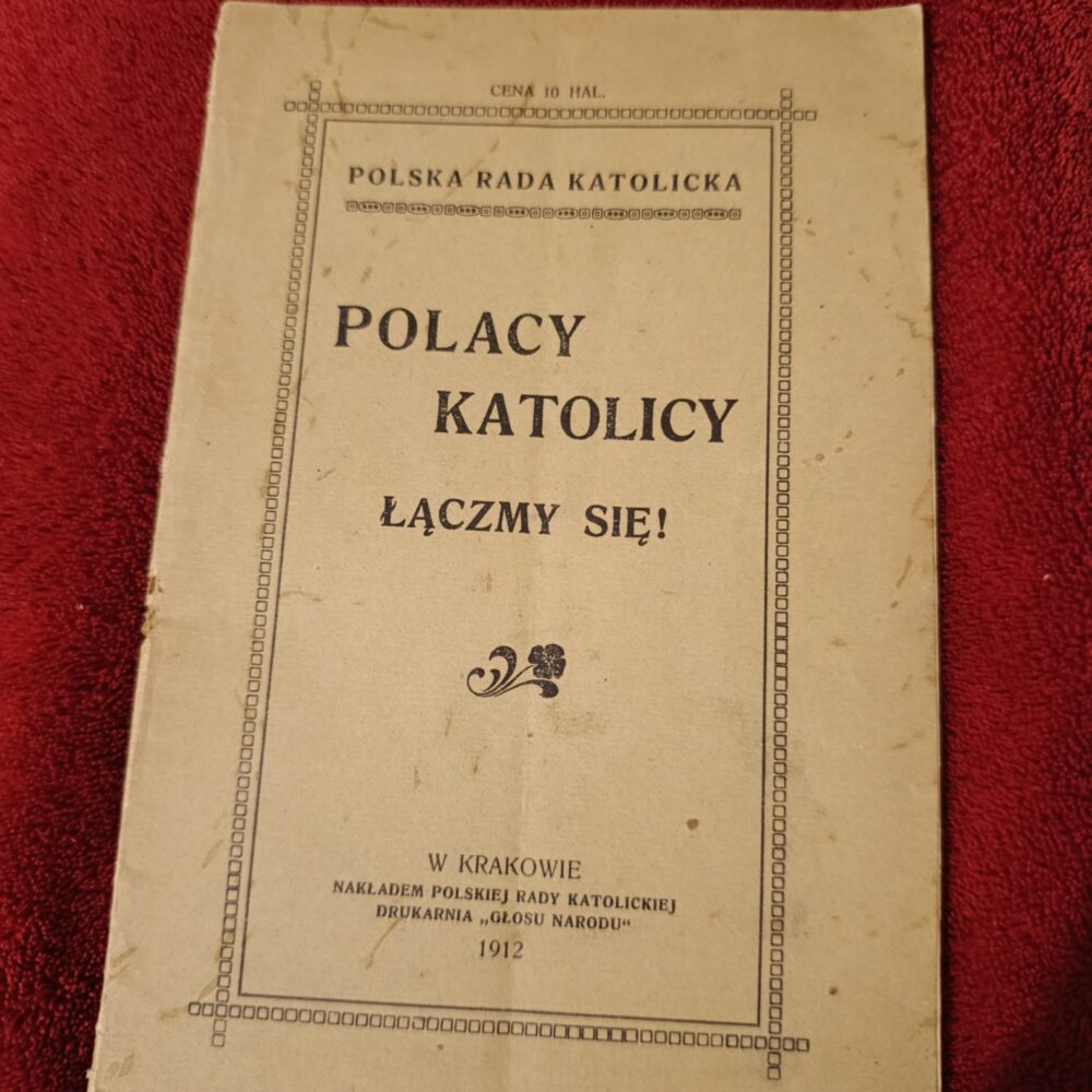 Polska Rada Katolicka, "Polacy katolicy łączmy się!" [1912]