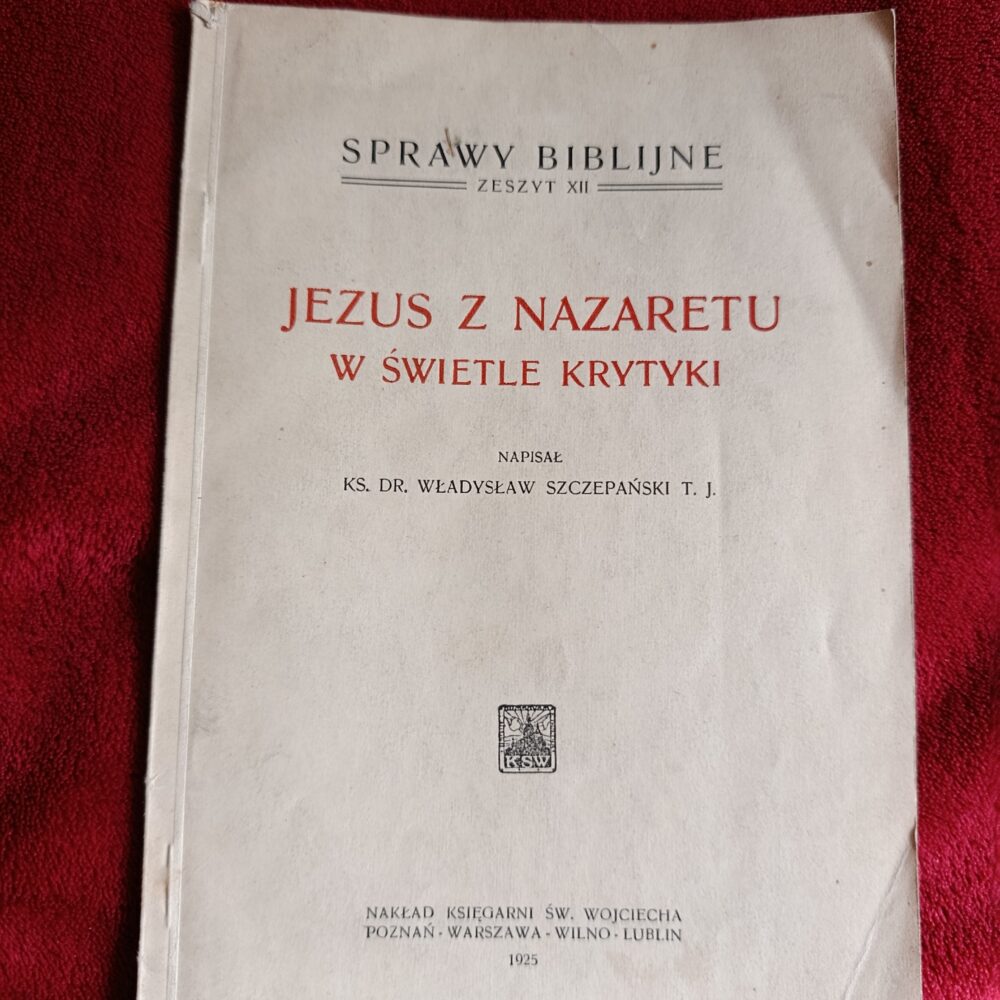 Ks. Dr. Władysław Szczepański T. J., "Jezus z Nazaretu w świetle krytyki" [1925]