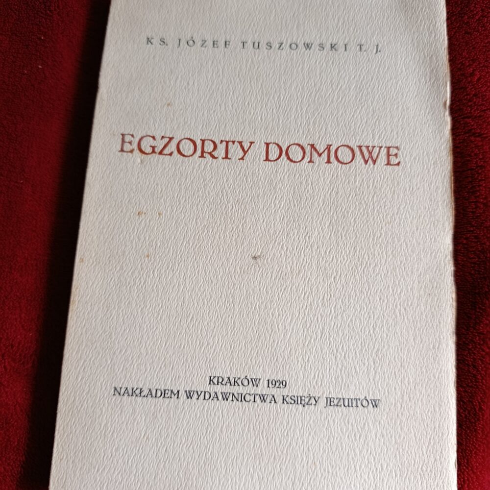 Ks. Józef Tuszowski T. J., "Egzorty domowe" [1929]