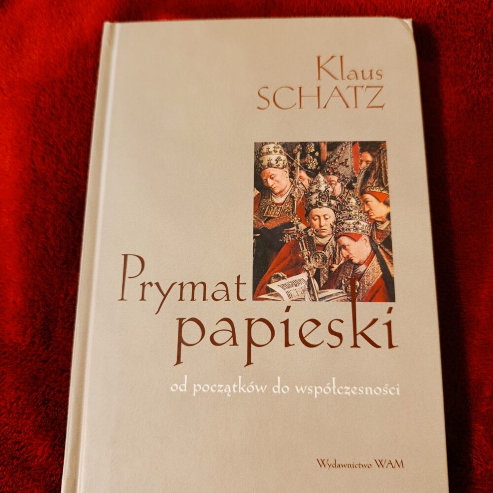 Klaus Schatz, "Prymat papieski od początków do współczesności" [2004]