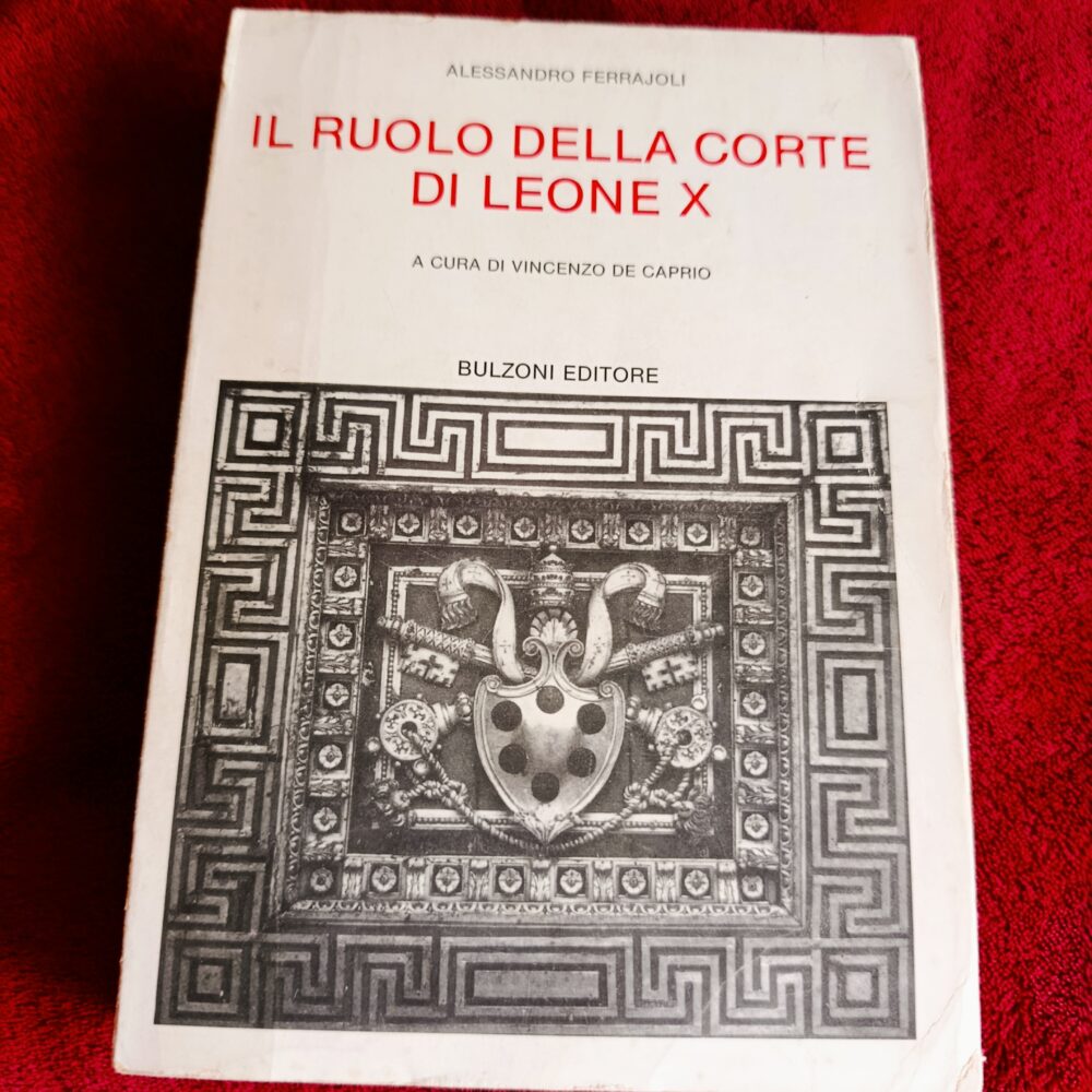 Alessandro Ferrajoli, "Il ruolo della corte di Leone X" [1984]