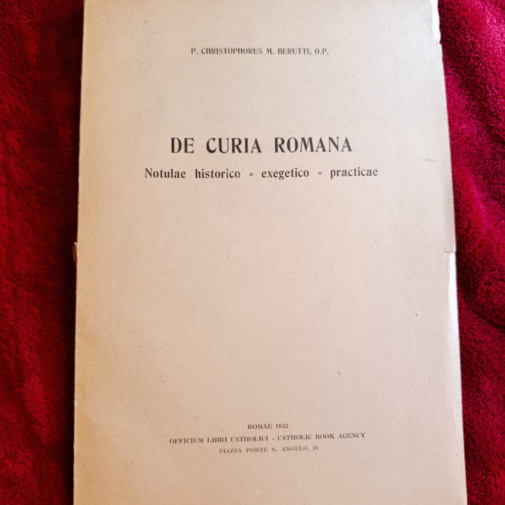 P. Christophorus M. Berutti O. P., "De Curia Romana. Notulae historico-exegetico-practicae" [1952]