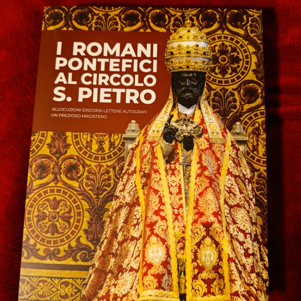 Mons. Franco Camaldo (ed.), "I Romani Pontefici al Circolo San Pietro – Allocuzioni, Discorsi, Lettere, Autografi – Un prezioso Magistero" [2024]