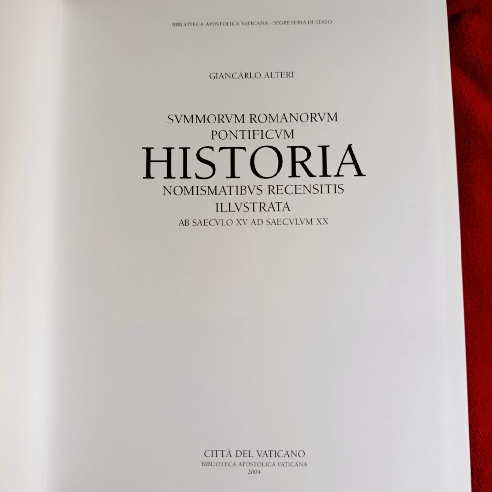 Giancarlo Alteri, "Summorum Romanorum Pontificum historia nomismatibus recensitis illustrata ab saeculo XV ad saeculum XX" [2004]