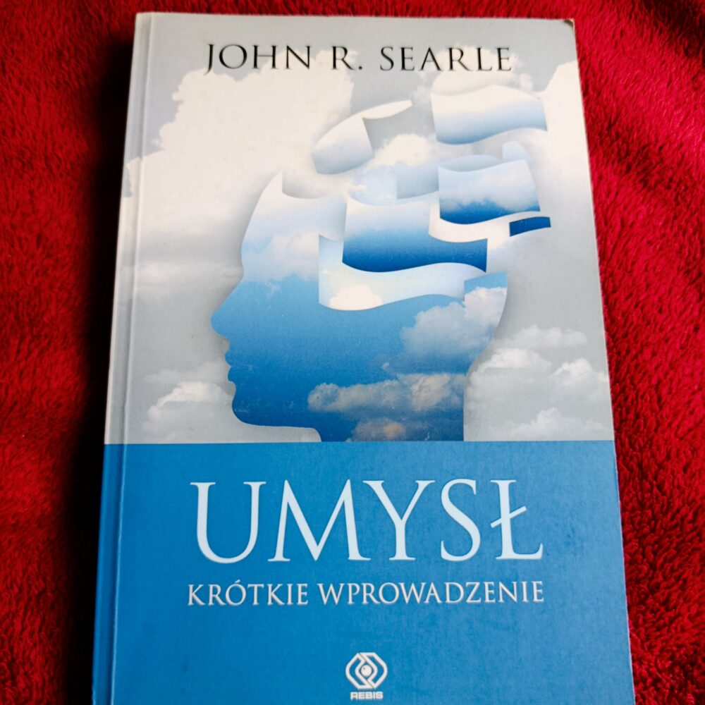 John R. Searle, "Umysł. Krótkie wprowadzenie" [2010]